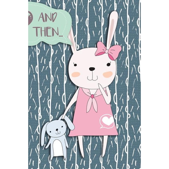 And Then.: Adventures of A Rabbit Girl and Her Teddy | A What Happens Next Comic Activity Book For Artists Make Your Own Comics Workbook Paperback 1719579830 9781719579834 Bokkaku Dojinshi