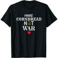 thumbnail image 1 of Make Cornbread Not War Cooking Shirt T-Shirt, 1 of 2