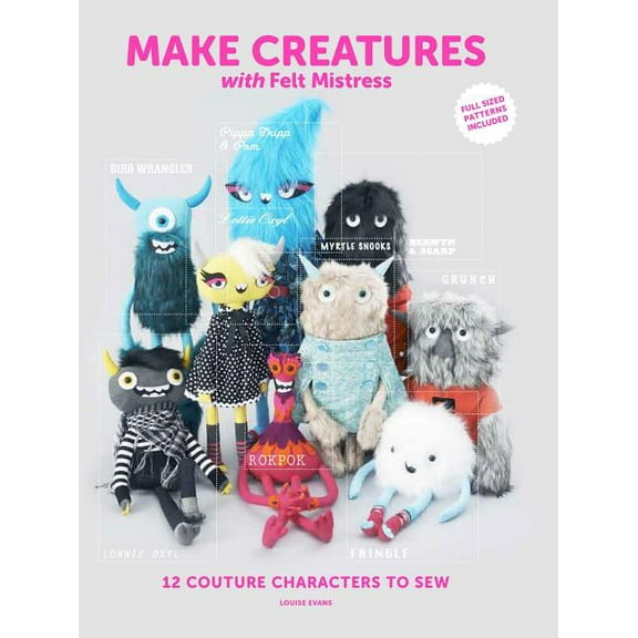 Make Creatures with Felt Mistress : 12 Couture Characters to Sew (Paperback)