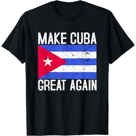 Make Cuba Great Again Cuban Flag Gift T-Shirt