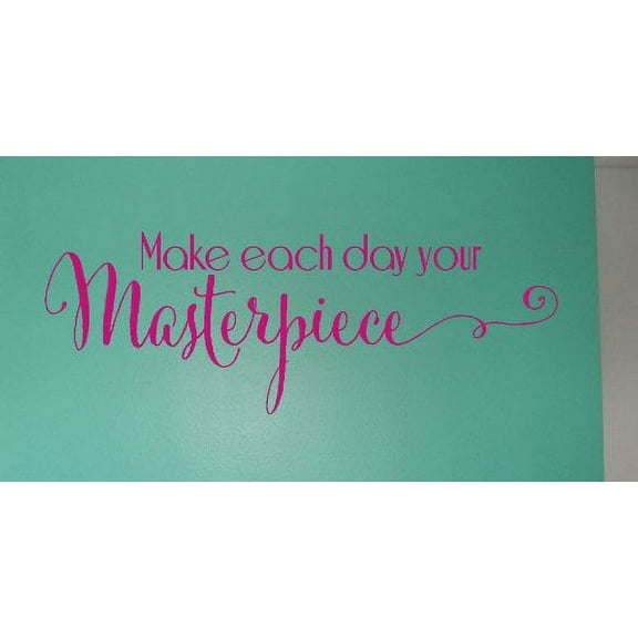 Make Each Day Your Masterpiece Inspirational Wall Decals Quote 23x8 Hot Pink