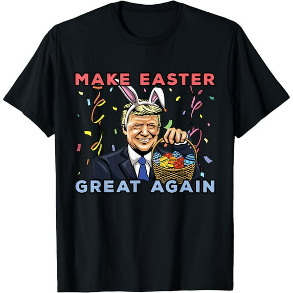 Make Easter Great Again Happy Easter with Trumps Easter Eggs T-Shirt