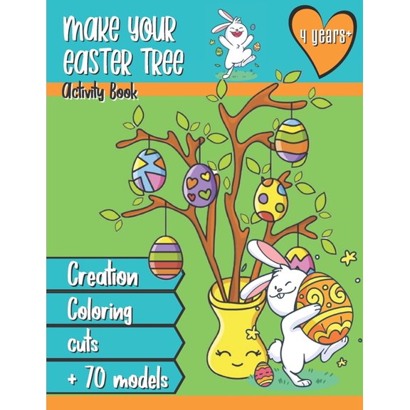 Make your Easter tree - Activity book 4 years +: A creation tutorial and more than 70 models of eggs and rabbits to colo, (Paperback)