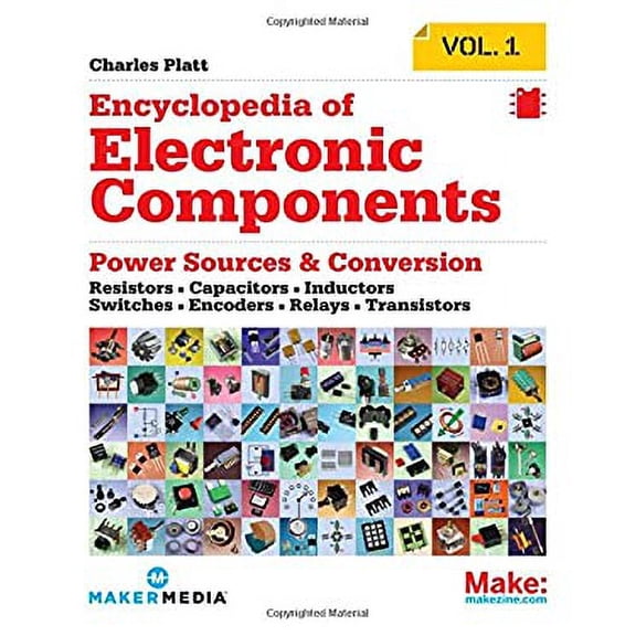 Pre-Owned Encyclopedia of Electronic Components Volume 1: Resistors, Capacitors, Inductors, Switches, Encoders, Relays, Transistors (Paperback) 1449333893 9781449333898