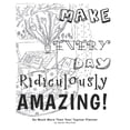 thumbnail image 1 of Make Every Day Ridiculously Amazing (Paperback), 1 of 1
