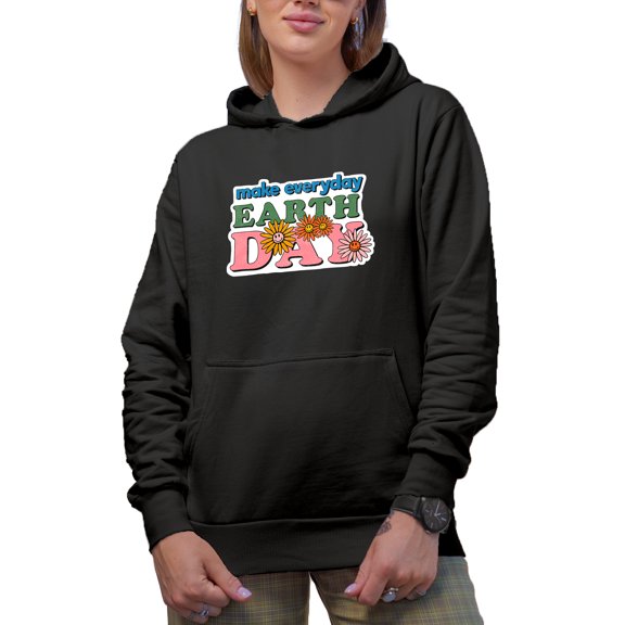 Make Everyday Earth Day Quote Art, Environmentalist Merch Gift, Black Hooded Sweatshirt or Hoodie, Small
