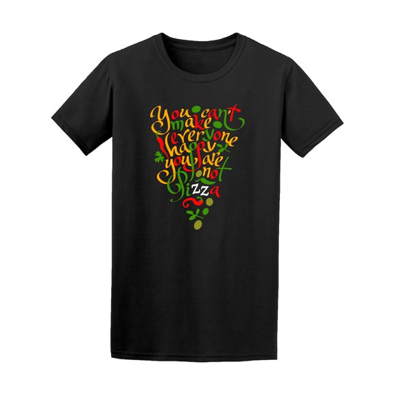 Make Everyone Happy Pizza Slice Quote Tee - Image by Shutterstock