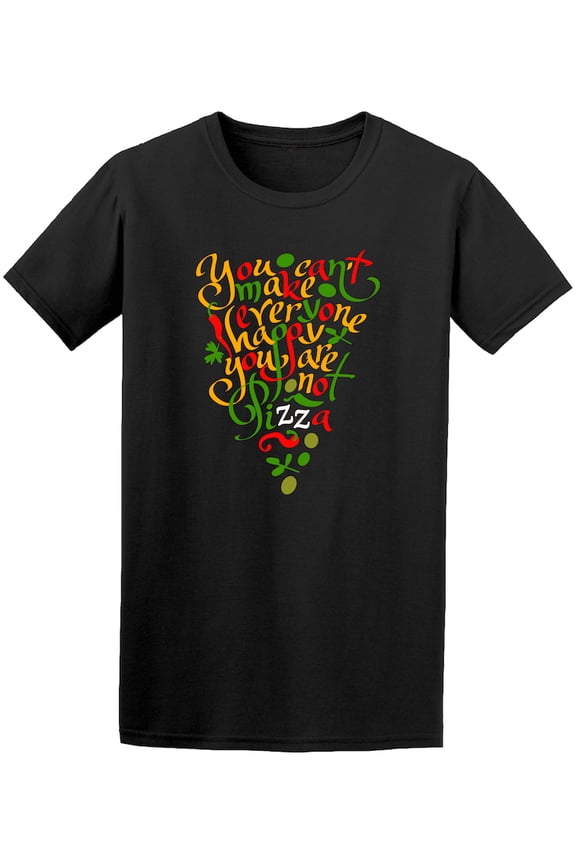 Make Everyone Happy Pizza Slice Quote Tee - Image by Shutterstock