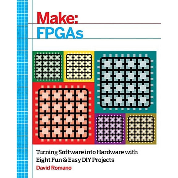 Pre-Owned Make: FPGAs : Turning Software into Hardware with Eight Fun and Easy DIY Projects (Paperback) 9781457187858