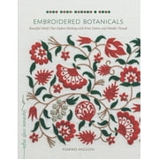 Make Good Japanese Craft Style Embroidered Botanicals Beautiful Motifs That Explore Stitching with Wool, Cotton, and Metallic Threads, Paperback