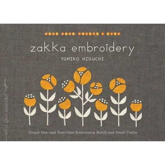 Pre-Owned Zakka Embroidery: Simple One- and Two-Color Embroidery Motifs and Small Crafts (Make Good: Japanese Craft Style)
