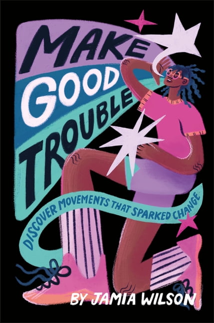 Make Good Trouble: Discover Movements That Sparked Change, (Hardcover)