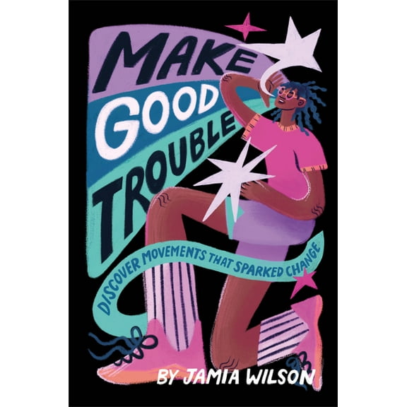 Make Good Trouble: Discover Movements That Sparked Change, (Hardcover)