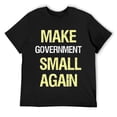 thumbnail image 1 of Make Government Small Again, Libertarian T-Shirt Black, 1 of 5