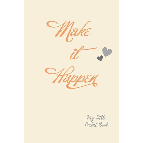 Make It Happen My Little Pocket Book: Weekly layout Goal/Events Schedule , Compact Pocket Book 6x9 inches Designed sections Book --Notes Important Dates Items to Remember --Gift (Paperback)