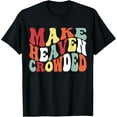 thumbnail image 1 of Make Heaven Crowded Christian Bible T-Shirt, 1 of 4