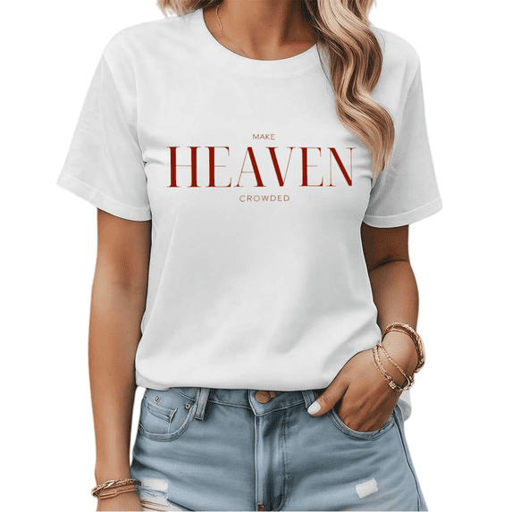 Make Heaven Crowded Christian Graphic Tees Womans T-shirt Black/White S-5XL Shirts Faith Inspirational Tops