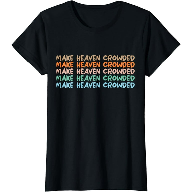 Make Heaven Crowded Vintage Christian T Shirt Make Heaven Crowded Vintage Christian T Shirt