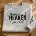 thumbnail image 1 of Make Heaven Crowded Embroidered Sweatshirt, Christian Faith Based Crewneck, Religious Hoodie, Spiritual Church Apparel, Gift for Believers, 1 of 4
