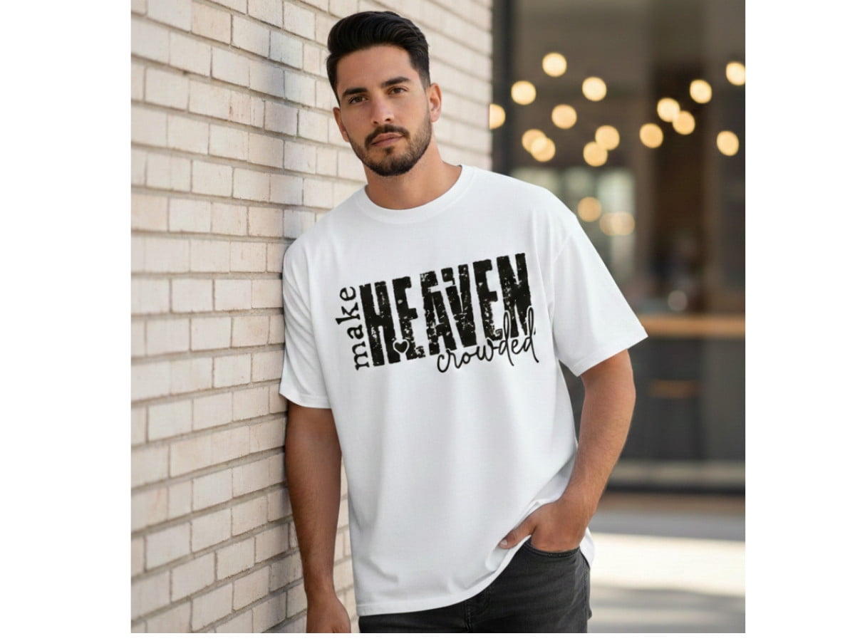 Make Heaven Crowded For Men 100 Cotton Christian Celebration Style With ...
