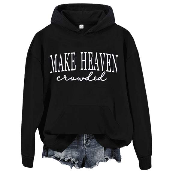 Make Heaven Crowded Hoodie Make Heaven Crowded Sweatshirts Christian Clothing For Women Men