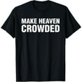 thumbnail image 1 of Make Heaven Crowded T-Shirt Shirts, 1 of 3