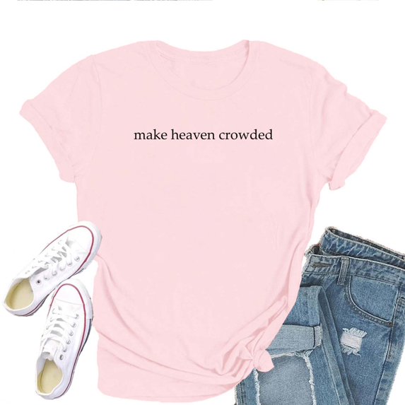 Make Heaven Crowded T-Shirt for Women,Christian Faith Evangelism Graphic Tee,Inspirational Religious Top