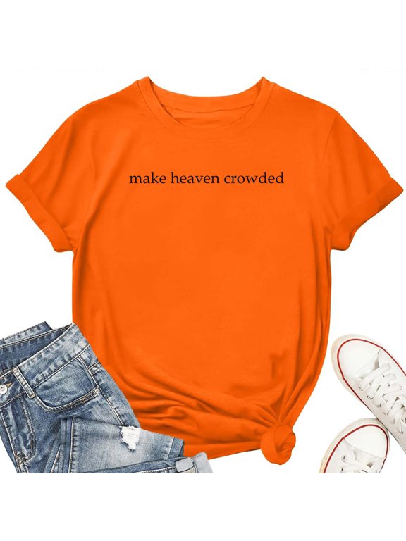 Make Heaven Crowded T-Shirt for Women,Christian Faith Evangelism Graphic Tee,Inspirational Religious Top