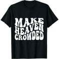 thumbnail image 1 of Make Heaven Crowded T-Shirt, 1 of 4