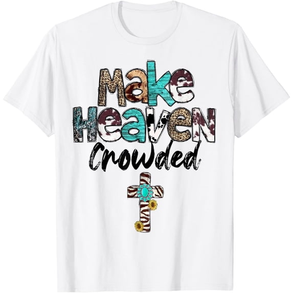 Make Heaven Crowded Western Faith Bible Verse Christian Everyday ...