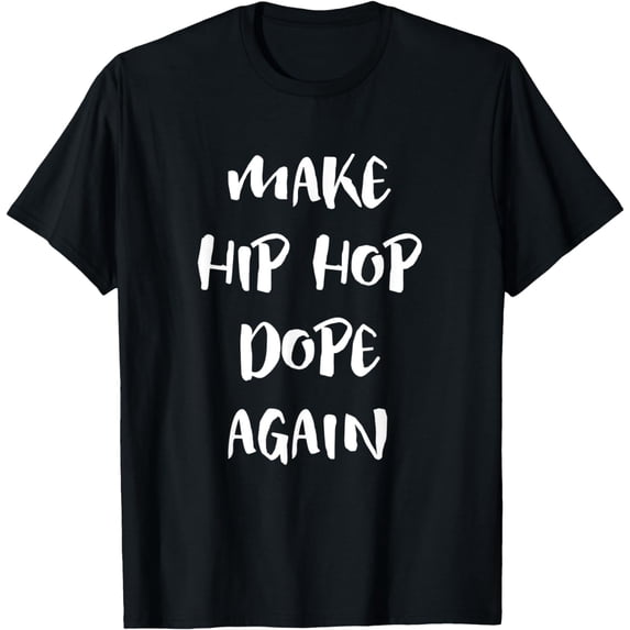 Make Hip Hop Dope Again Anti Mumble Rap Hip Hop Music Rapper T-Shirt