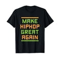 thumbnail image 1 of Make Hip Hop Great Again Rap Rapper R&B Graffiti Urban Gift Black T-Shirt, 1 of 5