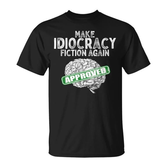 Make Idiocracy Fiction Again TShirt