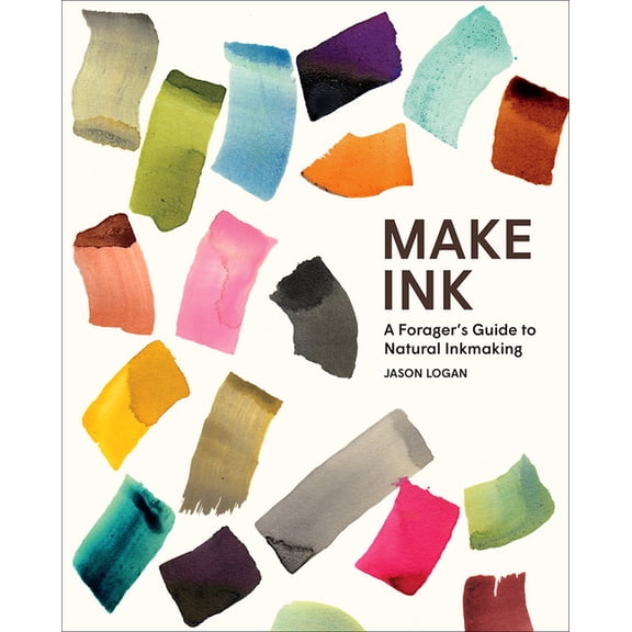 Make Ink: A Forager's Guide to Natural Inkmaking, (Hardcover)