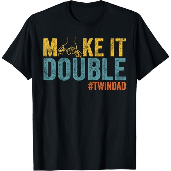 Make It A Double Twin Dad New Dad Expecting Twins T-Shirt