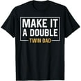 thumbnail image 1 of Make It A Double Twin Dad T-shirt Fathers Day Funny T-Shirt, 1 of 4