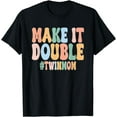 thumbnail image 1 of Make It A Double Twin Mom Funny Mom of Twins Mother's Day T-Shirt, 1 of 3