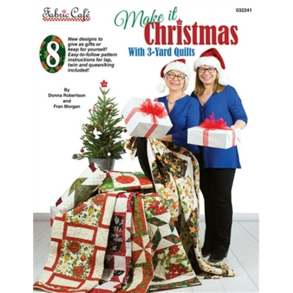 Make It Christmas with 3-Yard Quilts Pattern Book By Fran Morgan and Donna Robertson for Fabric Cafe