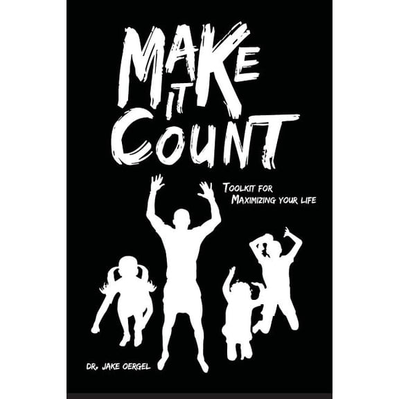 Make It Count : Toolkit for Maximizing Your Life (Paperback)
