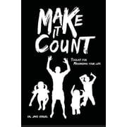 Make It Count Toolkit for Maximizing Your Life
