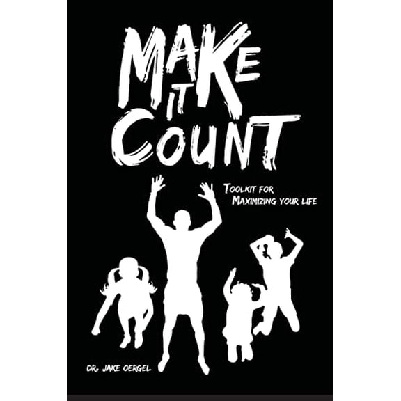 Pre-Owned Make It Count: Toolkit for Maximizing Your Life (Paperback) 1726770680 9781726770682