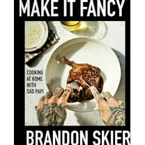 Pre-Owned Make It Fancy: Cooking at Home with Sad Papi (a Cookbook) (Hardcover) 1668004240 9781668004241