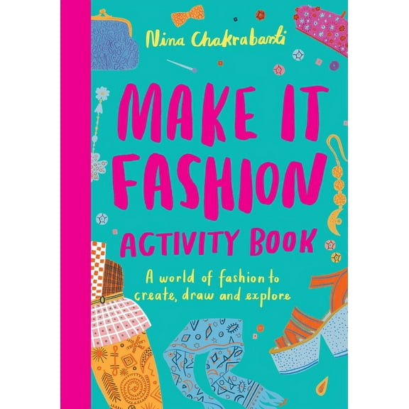 Make It Fashion Activity Book: A World of Fashion to Create, Draw and Explore, (Paperback)