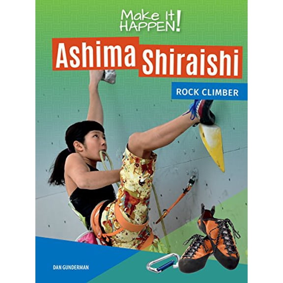 Pre-Owned Make It Happen!: Ashima Shiraishi, Rock Climber (Upper Level) Paperback