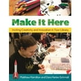 thumbnail image 1 of Make It Here: Inciting Creativity and Innovation in Your Library, (Paperback), 1 of 1