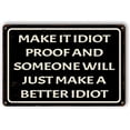 thumbnail image 1 of Make It Idiot Proof Metal Sign, Funny Man Cave Bar Signs, Sarcastic Decor for Garage, Man Cave, Bedroom, Kitchen, Bar, Office 12 x 8 inches, 1 of 5