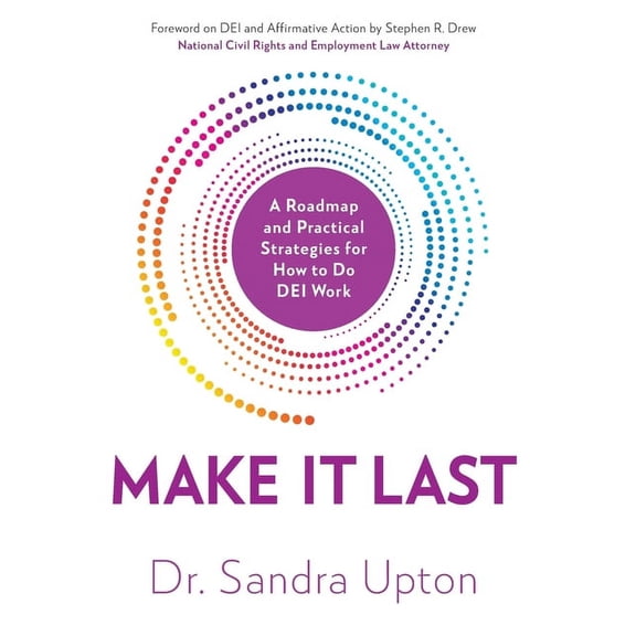 Make It Last: A Roadmap and Practical Strategies for How to Do DEI Work, (Hardcover)