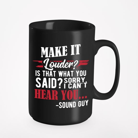 Make It Louder Funny, Black 15oz Ceramic Mug