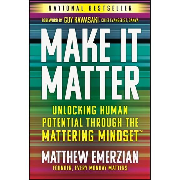 Make It Matter: Unlocking Human Potential Through the Mattering Mindset, (Hardcover)