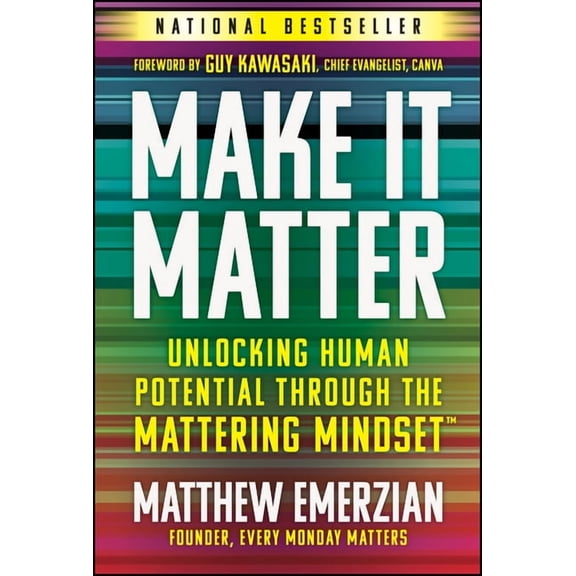 Make It Matter: Unlocking Human Potential Through the Mattering Mindset, (Hardcover)